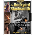 The Backyard Blacksmith: Traditional Techniques for the Modern Smith