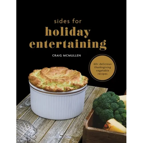Sides for Holiday Entertaining: 60+ Delicious Thanksgiving Vegetable Recipes