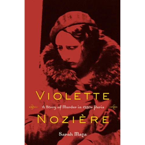Violette Noziere: A Story of Murder in 1930s Paris