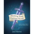 Plotting Your Fantasy Novel: A Step-by-Step Guide to Writing a Brilliant Story
