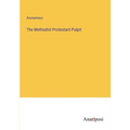 The Methodist Protestant Pulpit