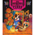 Ofrenda Para Perro (Un Libro Ilustrado del Día de Muertos Para Niños) (an Ofrenda for Perro) (Spanish Edition)