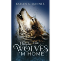 Tell The Wolves I'm Home