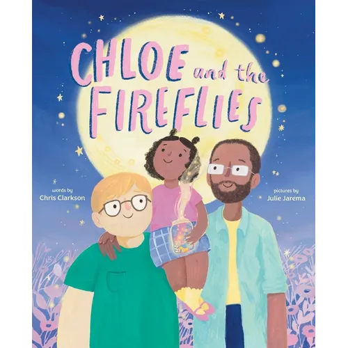 Chloe and the Fireflies: A Picture Book