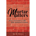 Mortar Matters: Jesus' encounters with nine unnamed women
