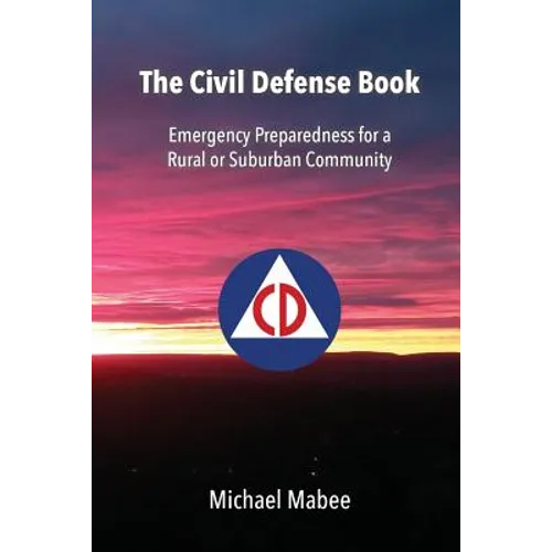The Civil Defense Book: Emergency Preparedness for a Rural or Suburban Community