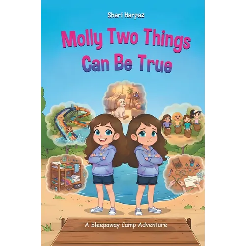 Molly Two Things Can Be True: A Sleepaway Camp Adventure