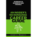 Working in Business and Finance: An Insider's No-Nonsense Career Guide