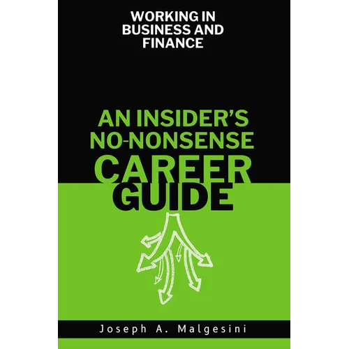 Working in Business and Finance: An Insider's No-Nonsense Career Guide