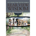 Rear View Wisdom: Life Lessons from Treating Animals