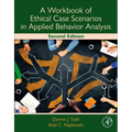 A Workbook of Ethical Case Scenarios in Applied Behavior Analysis