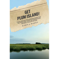 Get Plum Island!: Place and Politics in Massachusetts's Ten-Year Fight Over the Parker River National Wildlife Refuge