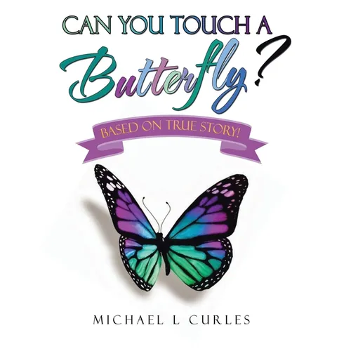 Can You Touch A Butterfly?: Based on True Story!