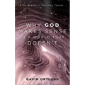 Why God Makes Sense in a World That Doesn't: The Beauty of Christian Theism