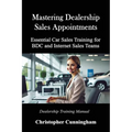 Mastering Dealership Appointments: Essential Car Sales Training for BDC and Internet Sales Teams