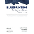 Blueprinting an Inquiry-Based Curriculum: Planning with the Inquiry Design Model