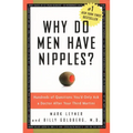 Why Do Men Have Nipples?: Hundreds of Questions You'd Only Ask a Doctor After Your Third Martini