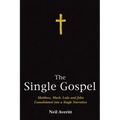 The Single Gospel: Matthew, Mark, Luke and John Consolidated Into a Single Narrative