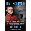 Undeceived: From Amish Tradition to Christ's Redemption