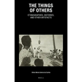 The Things of Others: Ethnographies, Histories, and Other Artefacts