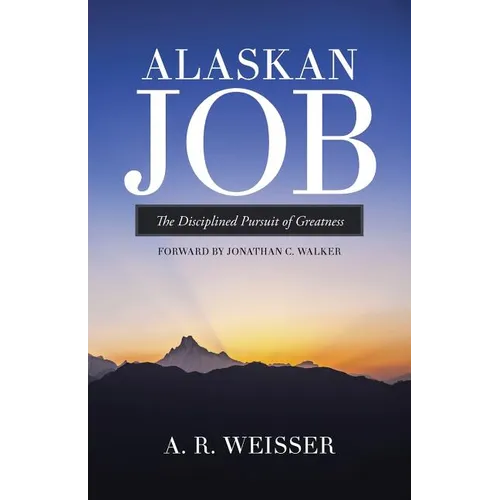 Alaskan Job: The Disciplined Pursuit of Greatness