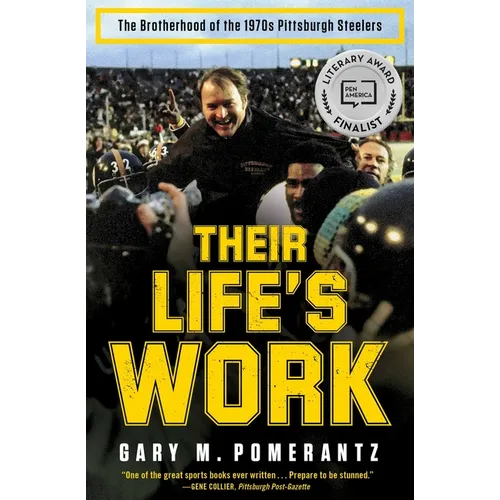 Their Life's Work: The Brotherhood of the 1970s Pittsburgh Steelers
