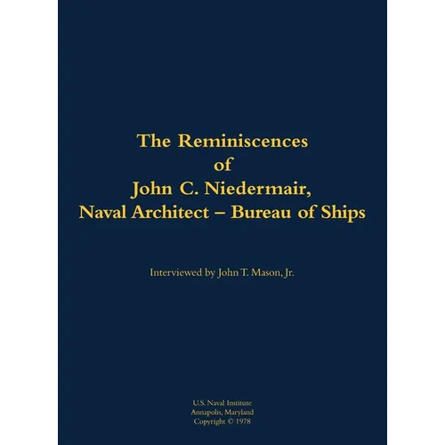 The Reminiscences of John C. Neidermair, Naval Architect--Bureau of Ships: 1893-1982