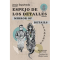 Espejo de los detalles / Mirror of Details: Bilingual Edition