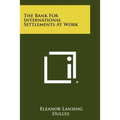 The Bank For International Settlements At Work