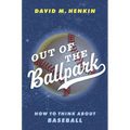 Out of the Ballpark: How to Think about Baseball