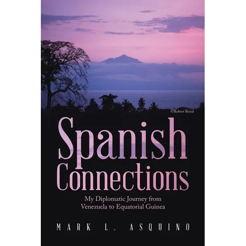 Spanish Connections: My Diplomatic Journey from Venezuela to Equatorial Guinea