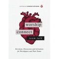 Worship Connect - Team Talk: Devotions, Discussions and Activations for Worshippers and Their Teams