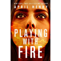 Playing with Fire