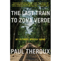 The Last Train to Zona Verde: My Ultimate African Safari