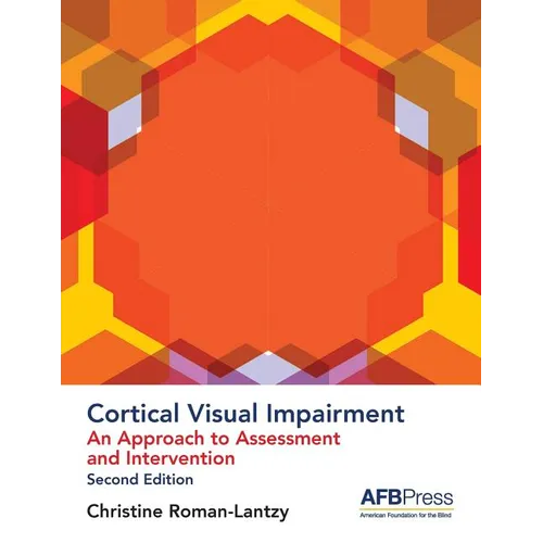 Cortical Visual Impairment: An Approach to Assessment and Intervention