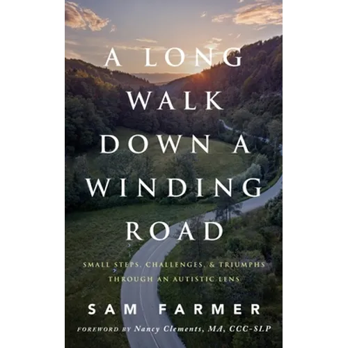 A Long Walk Down a Winding Road: Small Steps, Challenges, and Triumphs Through an Autistic Lens
