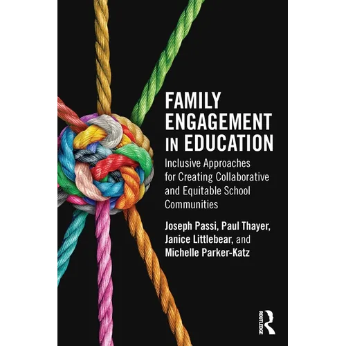 Family Engagement in Education: Inclusive Approaches for Creating Collaborative and Equitable School Communities