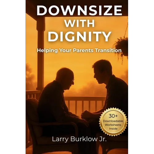 Downsize With Dignity: Helping Your Parents Transition