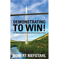 Demonstrating To Win!: The Indispensable Guide for Demonstrating Complex Products