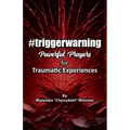 #triggerwarning: Powerful Prayers for Traumatic Experiences
