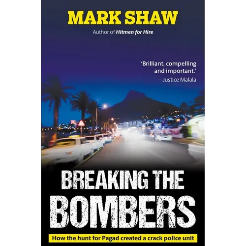 BREAKING THE BOMBERS - How the Hunt for Pagad Created a Crack Police Unit