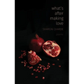 What's After Making Love: Poems