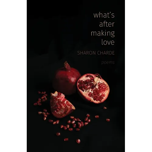 What's After Making Love: Poems