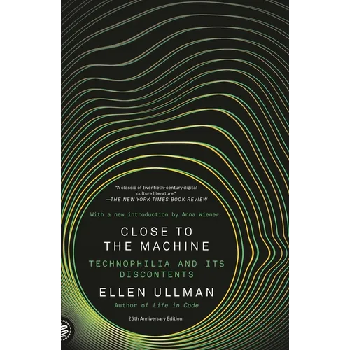 Close to the Machine: Technophilia and Its Discontents (25th Anniversary Edition)