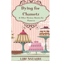 Dying for Chametz & Other Mystery Stories for Passover