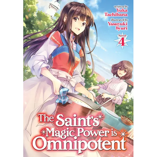 The Saint's Magic Power Is Omnipotent (Light Novel) Vol. 4