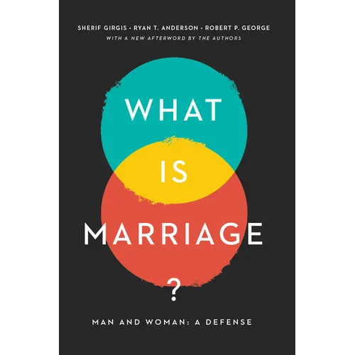 What Is Marriage?: Man and Woman: A Defense