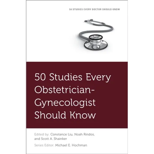 50 Studies Every Obstetrician-Gynecologist Should Know