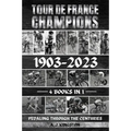 Tour De France Champions 1903-2023: Pedaling Through The Centuries