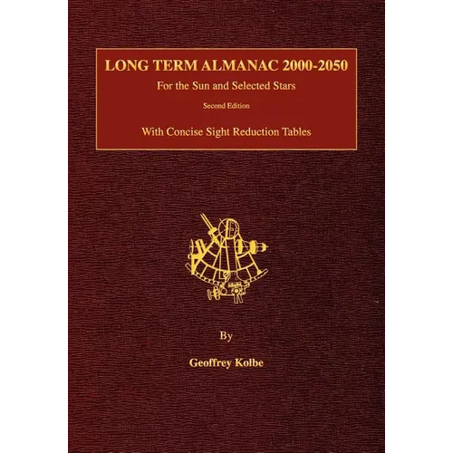 Long Term Almanac 2000-2050: For the Sun and Selected Stars With Concise Sight Reduction Tables, 2nd Edition